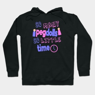 So Many Peg Dolls So Little Time Hoodie